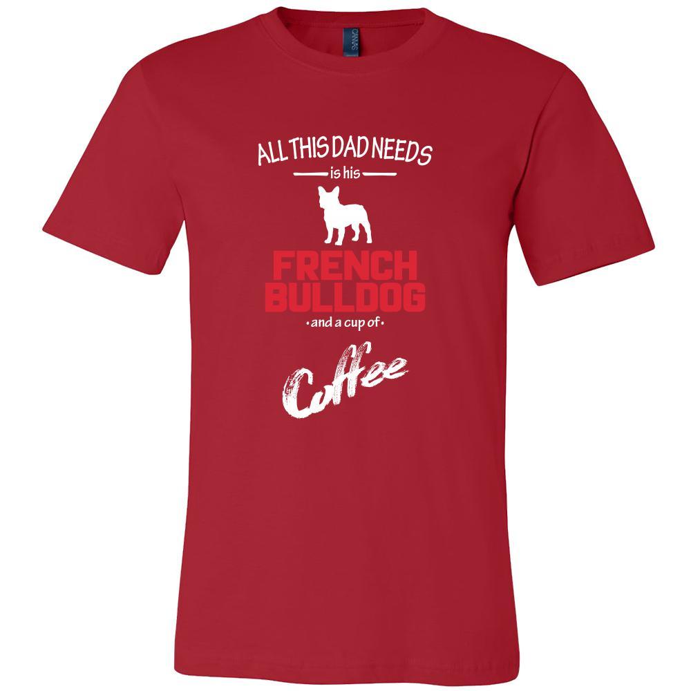 French bulldog Dog Lover Shirt - All this Dad needs is his French bulldog and a cup of coffee Father Gift-T-shirt-Teelime | shirts-hoodies-mugs