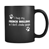 French Bulldog I Hug My French Bulldog 11oz Black Mug-Drinkware-Teelime | shirts-hoodies-mugs