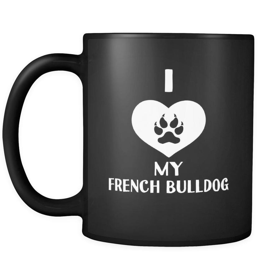 French Bulldog I Love My French Bulldog 11oz Black Mug-Drinkware-Teelime | shirts-hoodies-mugs