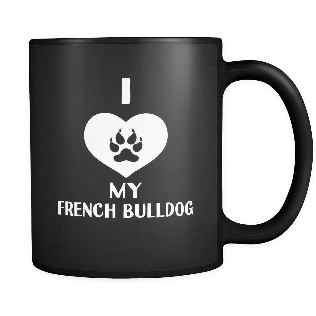 French Bulldog I Love My French Bulldog 11oz Black Mug-Drinkware-Teelime | shirts-hoodies-mugs