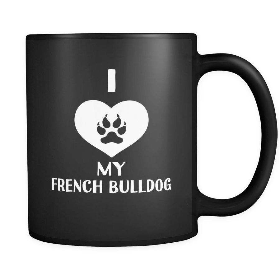 French Bulldog I Love My French Bulldog 11oz Black Mug-Drinkware-Teelime | shirts-hoodies-mugs