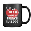 French Bulldog Life Is Better With A French Bulldog 11oz Black Mug-Drinkware-Teelime | shirts-hoodies-mugs