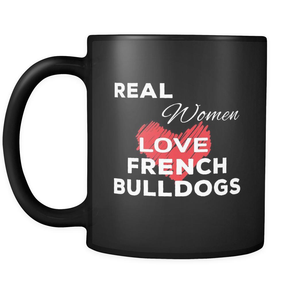 French Bulldog Real Women Love French Bulldogs 11oz Black Mug