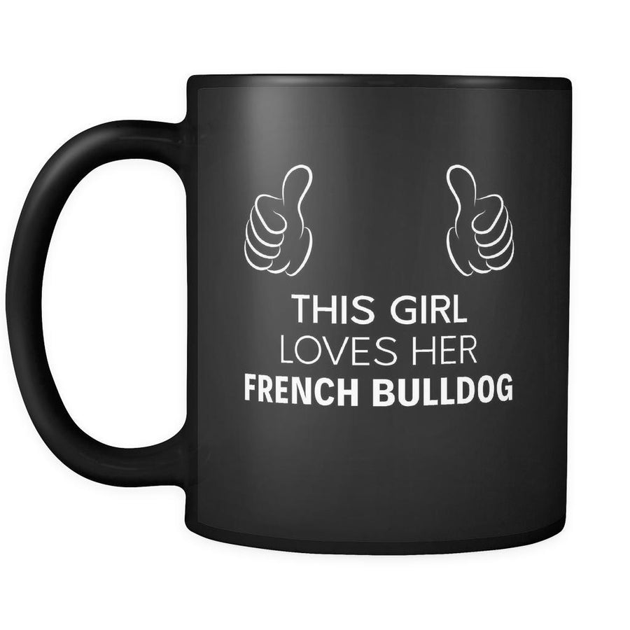 French Bulldog This Girl Loves Her French Bulldog 11oz Black Mug-Drinkware-Teelime | shirts-hoodies-mugs