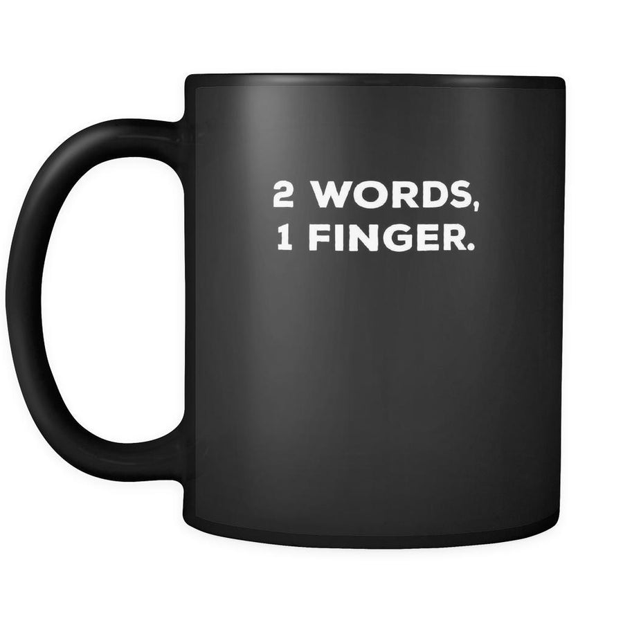 Funny 2 words, 1 finger 11oz Black Mug-Drinkware-Teelime | shirts-hoodies-mugs