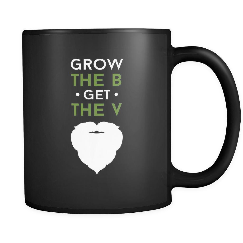 Funny Beard Mugs - Grow the B get the V