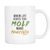Funny coffee cup - When life gives you Mold make Penicillin-Drinkware-Teelime | shirts-hoodies-mugs