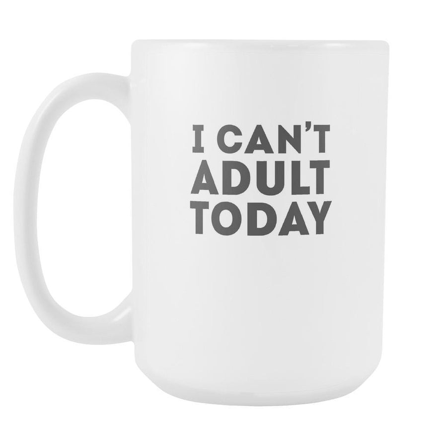 Funny Coffee Mug - I can't adult today-Drinkware-Teelime | shirts-hoodies-mugs
