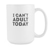 Funny Coffee Mug - I can't adult today-Drinkware-Teelime | shirts-hoodies-mugs