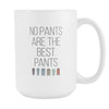 Funny Coffee Mugs - No pants are the best pants-Drinkware-Teelime | shirts-hoodies-mugs