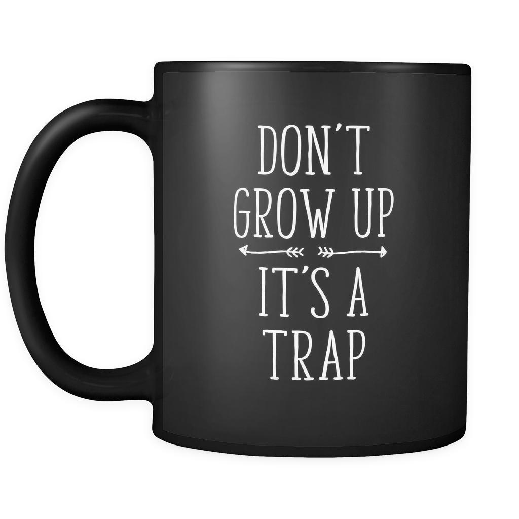 Funny Don't grow up It's a trap 11oz Black Mug-Drinkware-Teelime | shirts-hoodies-mugs