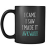 Funny I came I saw I made it awkward 11oz Black Mug-Drinkware-Teelime | shirts-hoodies-mugs