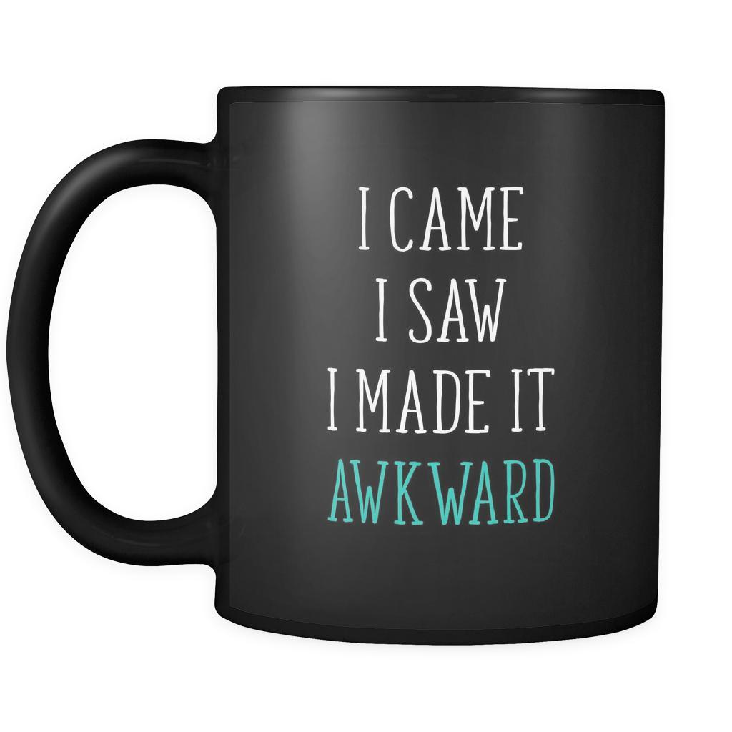 Funny I came I saw I made it awkward 11oz Black Mug-Drinkware-Teelime | shirts-hoodies-mugs