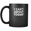 Funny I can't adult today 11oz Black Mug-Drinkware-Teelime | shirts-hoodies-mugs