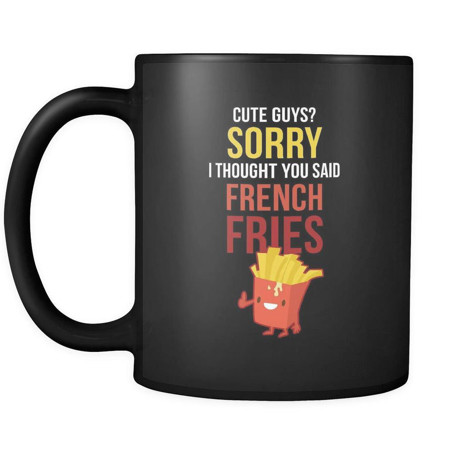 Funny Mug - Cute guys? Sorry I thought you said french fries - 11oz Black-Drinkware-Teelime | shirts-hoodies-mugs