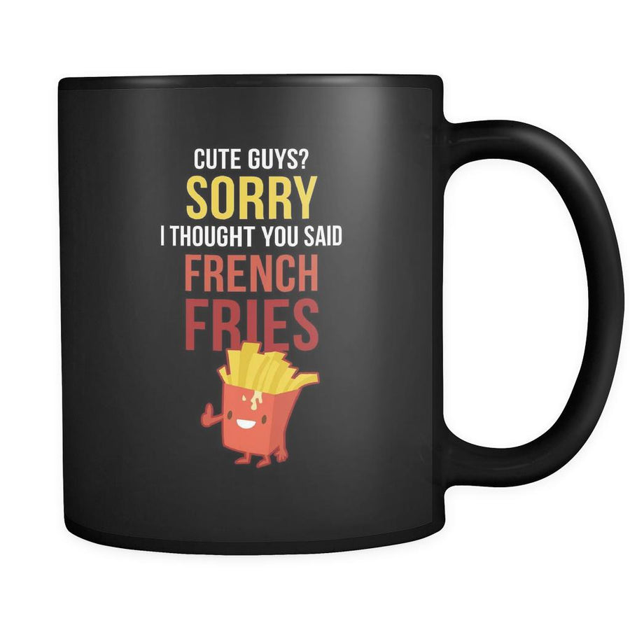 Funny Mug - Cute guys? Sorry I thought you said french fries - 11oz Black-Drinkware-Teelime | shirts-hoodies-mugs