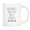 Funny Mugs - No pants are the best pants mug - Mug Funny Funny Coffee Mugs (11oz)-Drinkware-Teelime | shirts-hoodies-mugs