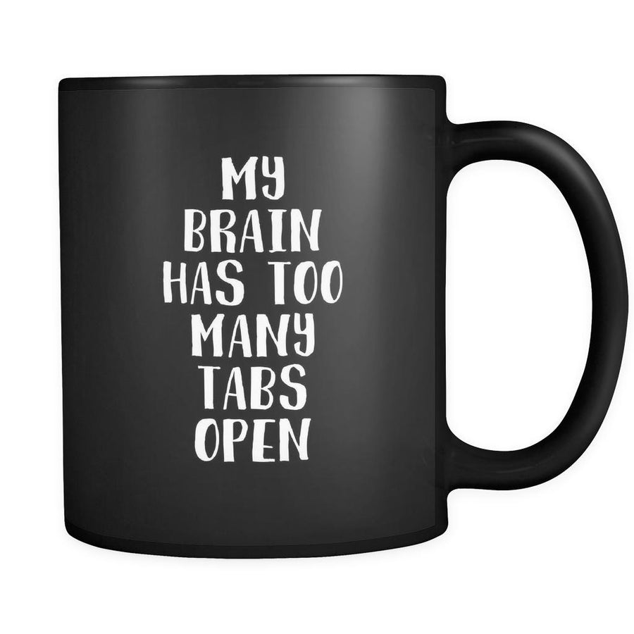 Funny My brain has too many tabs open 11oz Black Mug-Drinkware-Teelime | shirts-hoodies-mugs