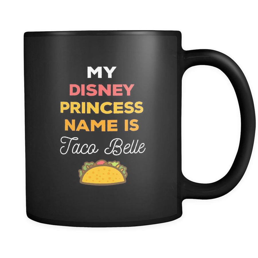 Funny My Disney princes name is Taco Belle 11oz Black Mug-Drinkware-Teelime | shirts-hoodies-mugs