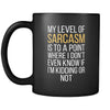 Funny My level of sarcasm is to a point where I don't even know if I'm kidding or not 11oz Black Mug-Drinkware-Teelime | shirts-hoodies-mugs