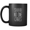 Funny Shhhh no one cares 11oz Black Mug-Drinkware-Teelime | shirts-hoodies-mugs