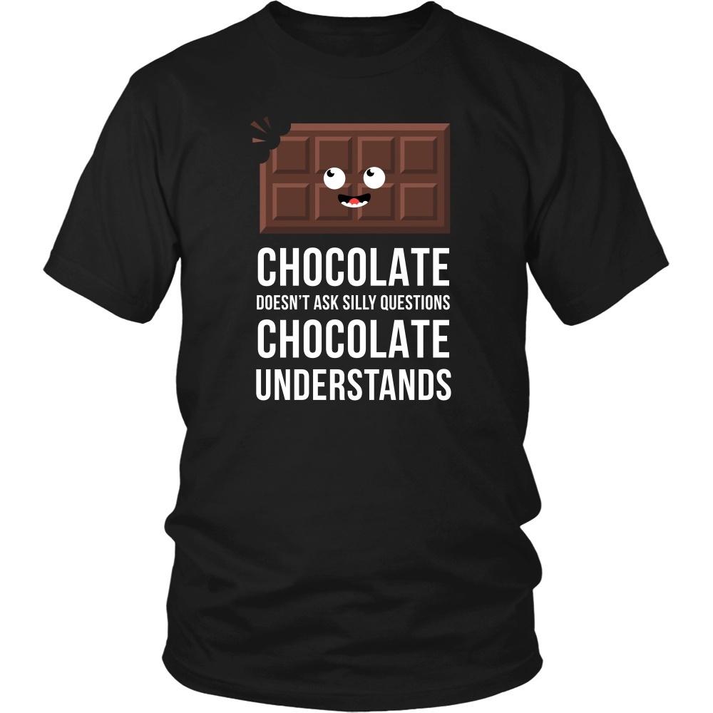 Funny T Shirt - Chocolate doesn't ask silly questions Chocolate understands-T-shirt-Teelime | shirts-hoodies-mugs