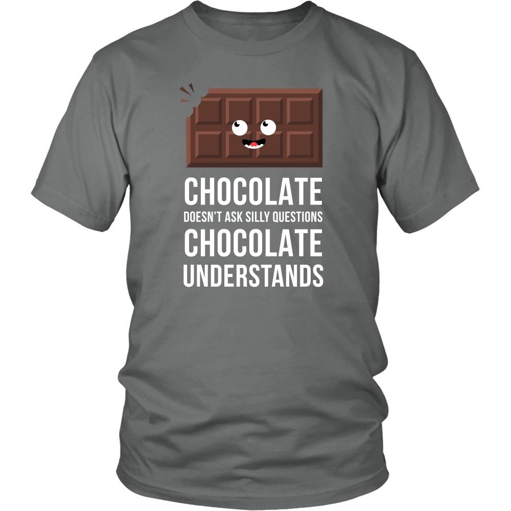 Funny T Shirt - Chocolate doesn't ask silly questions Chocolate understands-T-shirt-Teelime | shirts-hoodies-mugs