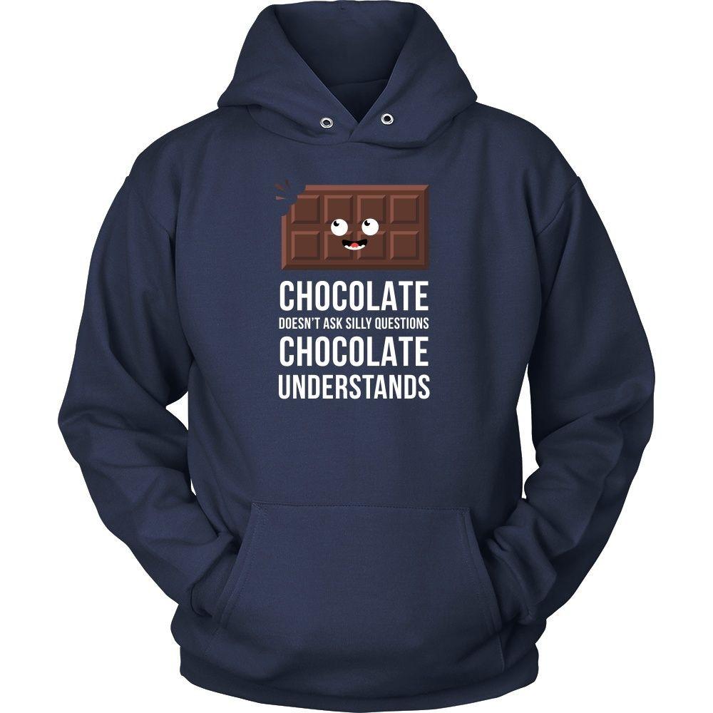 Funny T Shirt - Chocolate doesn't ask silly questions Chocolate understands-T-shirt-Teelime | shirts-hoodies-mugs