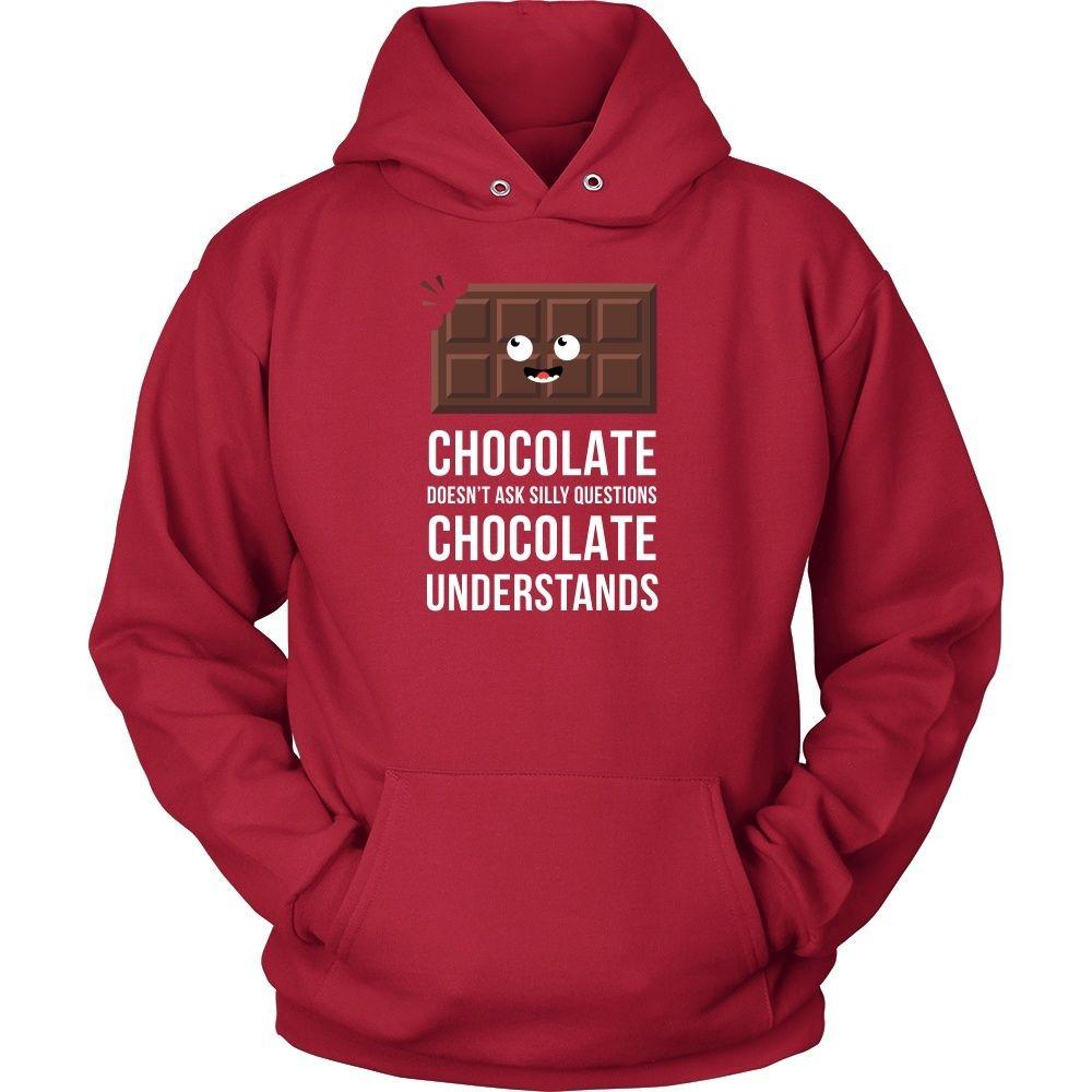 Funny T Shirt - Chocolate doesn't ask silly questions Chocolate understands-T-shirt-Teelime | shirts-hoodies-mugs