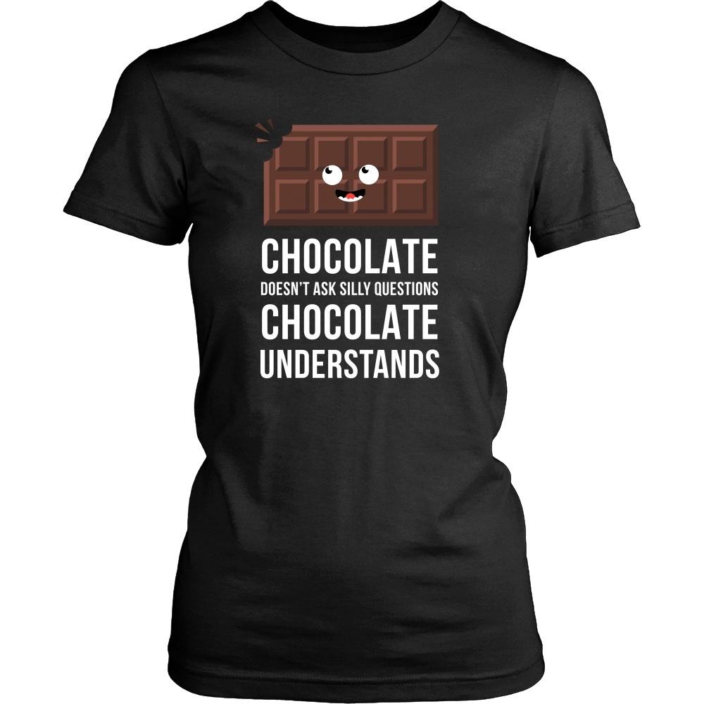 Funny T Shirt - Chocolate doesn't ask silly questions Chocolate understands-T-shirt-Teelime | shirts-hoodies-mugs