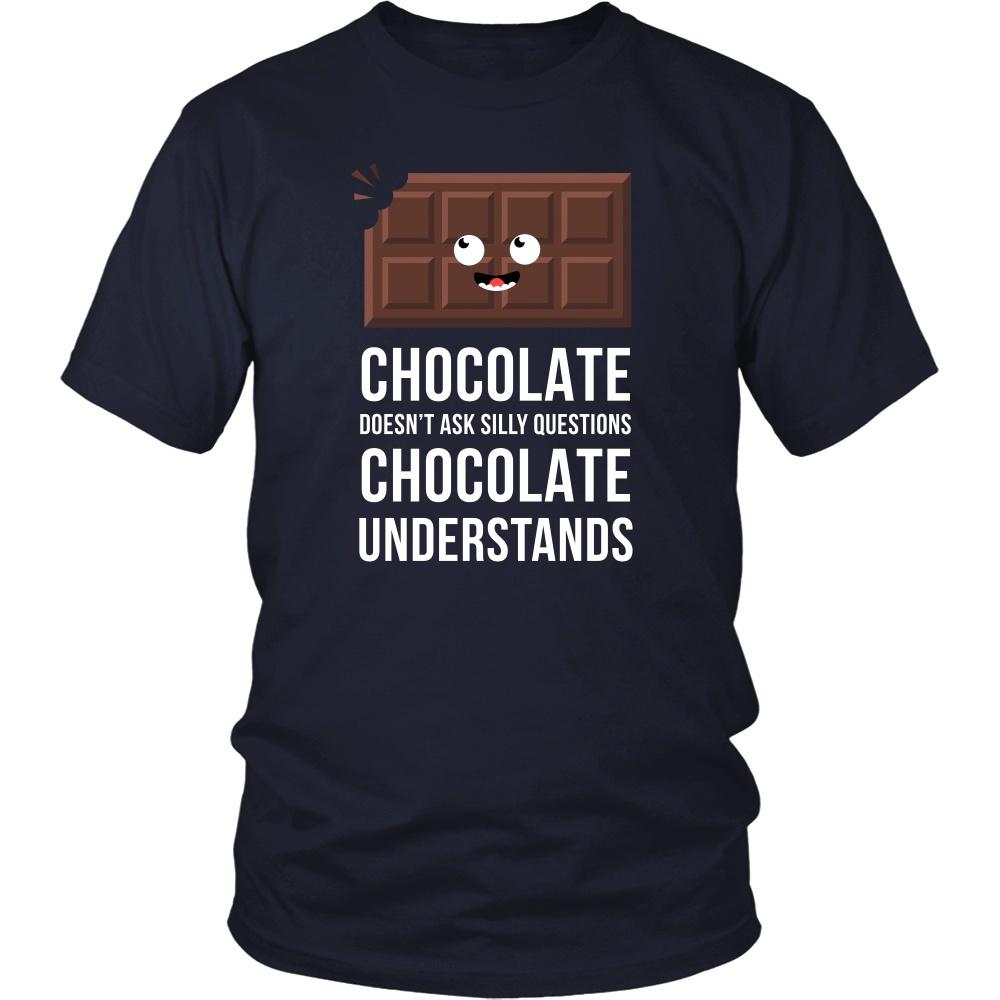 Funny T Shirt - Chocolate doesn't ask silly questions Chocolate understands-T-shirt-Teelime | shirts-hoodies-mugs