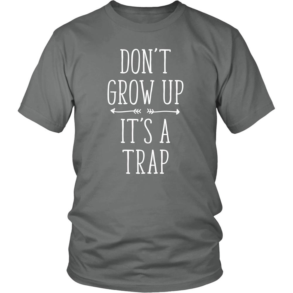 Funny T Shirt - Don't grow up It's a trap-T-shirt-Teelime | shirts-hoodies-mugs