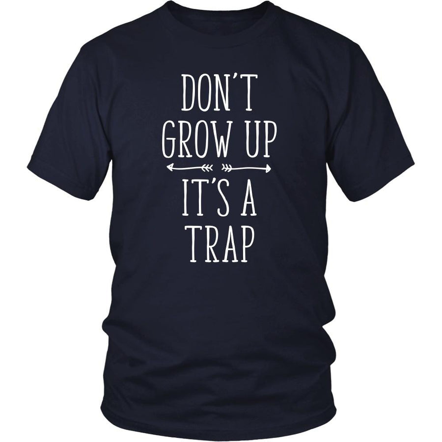 Funny T Shirt - Don't grow up It's a trap-T-shirt-Teelime | shirts-hoodies-mugs