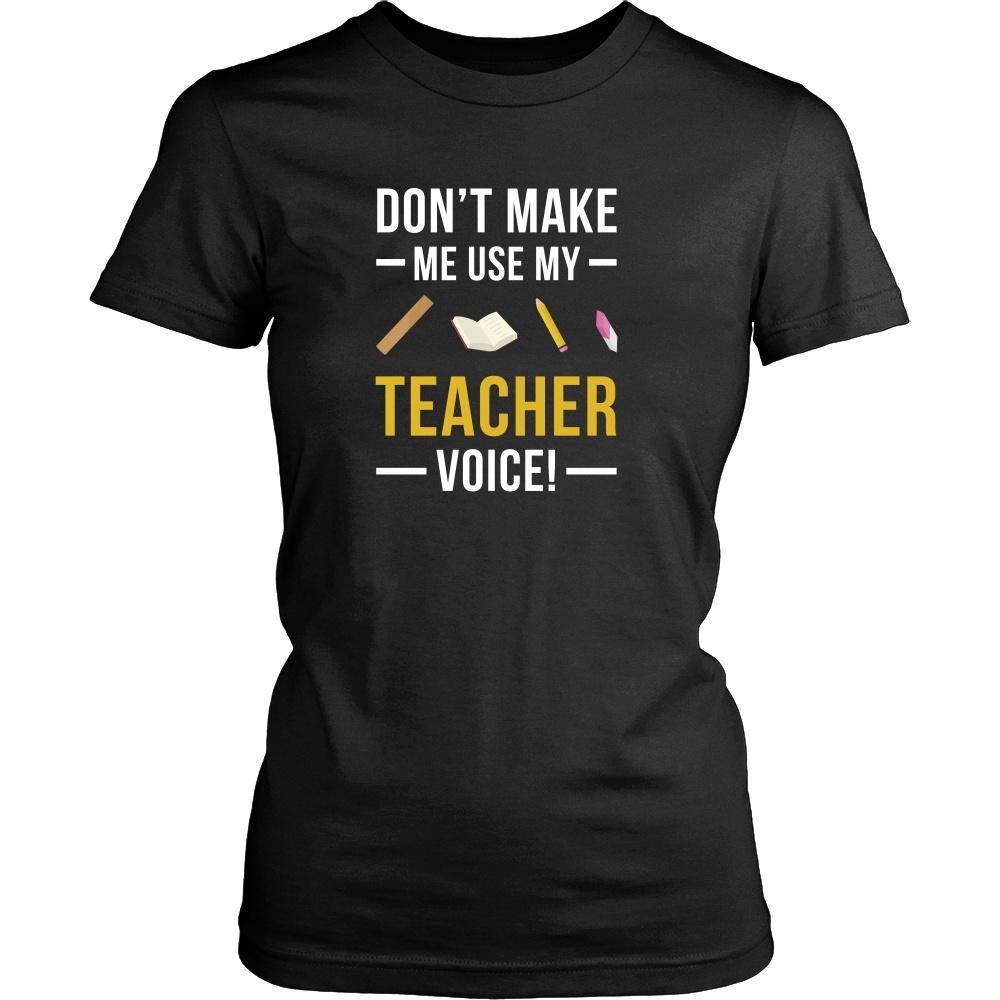 Funny T Shirt - Don't make me use my Teacher voice-T-shirt-Teelime | shirts-hoodies-mugs