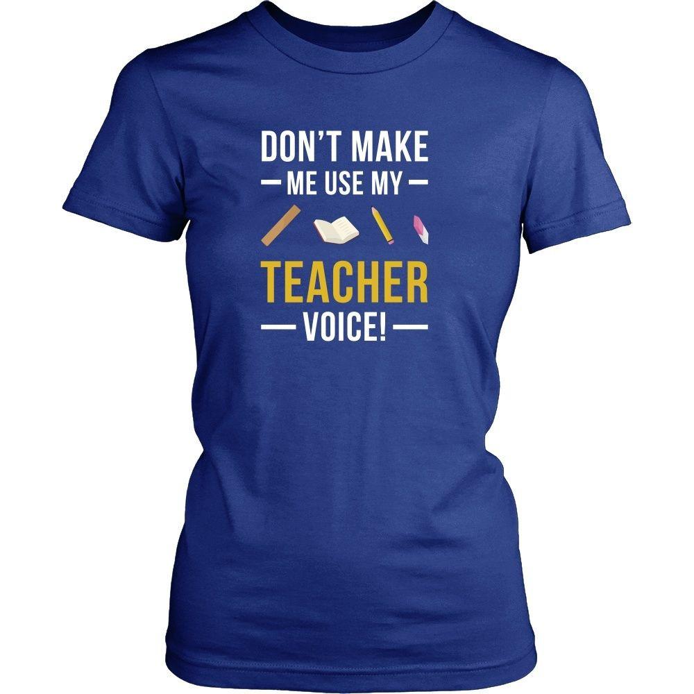 Funny T Shirt - Don't make me use my Teacher voice-T-shirt-Teelime | shirts-hoodies-mugs