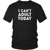 Funny T Shirt - I can't adult today-T-shirt-Teelime | shirts-hoodies-mugs