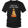 Funny T Shirt - I want pizza, not your opinion-T-shirt-Teelime | shirts-hoodies-mugs