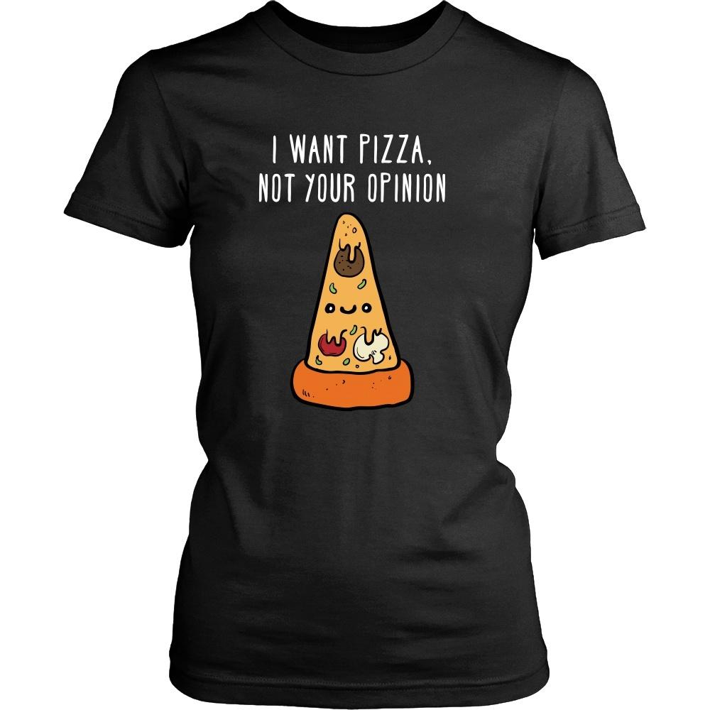Funny T Shirt - I want pizza, not your opinion-T-shirt-Teelime | shirts-hoodies-mugs
