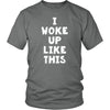 Funny T Shirt - I woke up like this-T-shirt-Teelime | shirts-hoodies-mugs