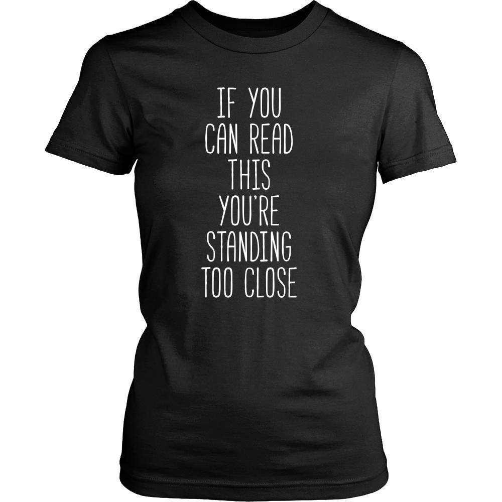 Funny T Shirt - If you can read this you're standing too close-T-shirt-Teelime | shirts-hoodies-mugs