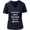 Funny T Shirt - I'm Actually a Really Nice Person You Just Annoy Me-T-shirt-Teelime | shirts-hoodies-mugs