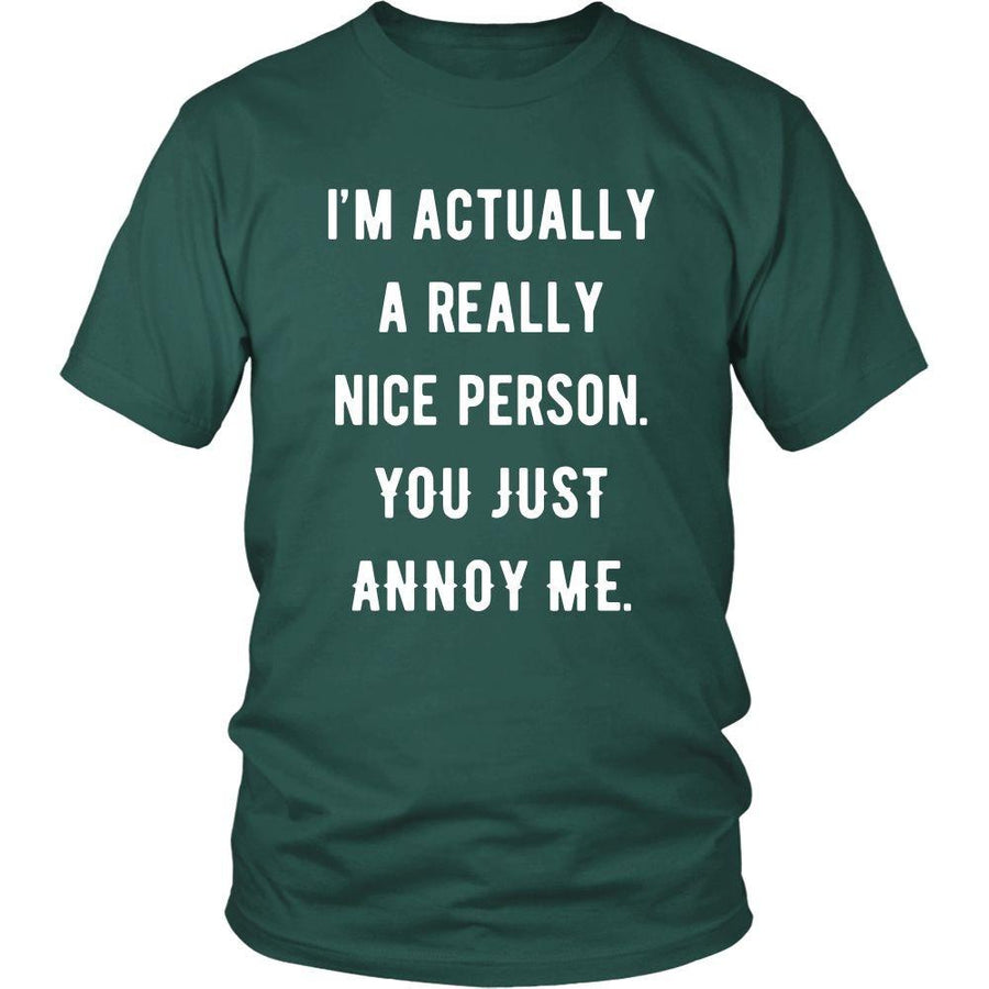 Funny T Shirt - I'm Actually a Really Nice Person You Just Annoy Me-T-shirt-Teelime | shirts-hoodies-mugs