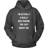 Funny T Shirt - I'm Actually a Really Nice Person You Just Annoy Me-T-shirt-Teelime | shirts-hoodies-mugs