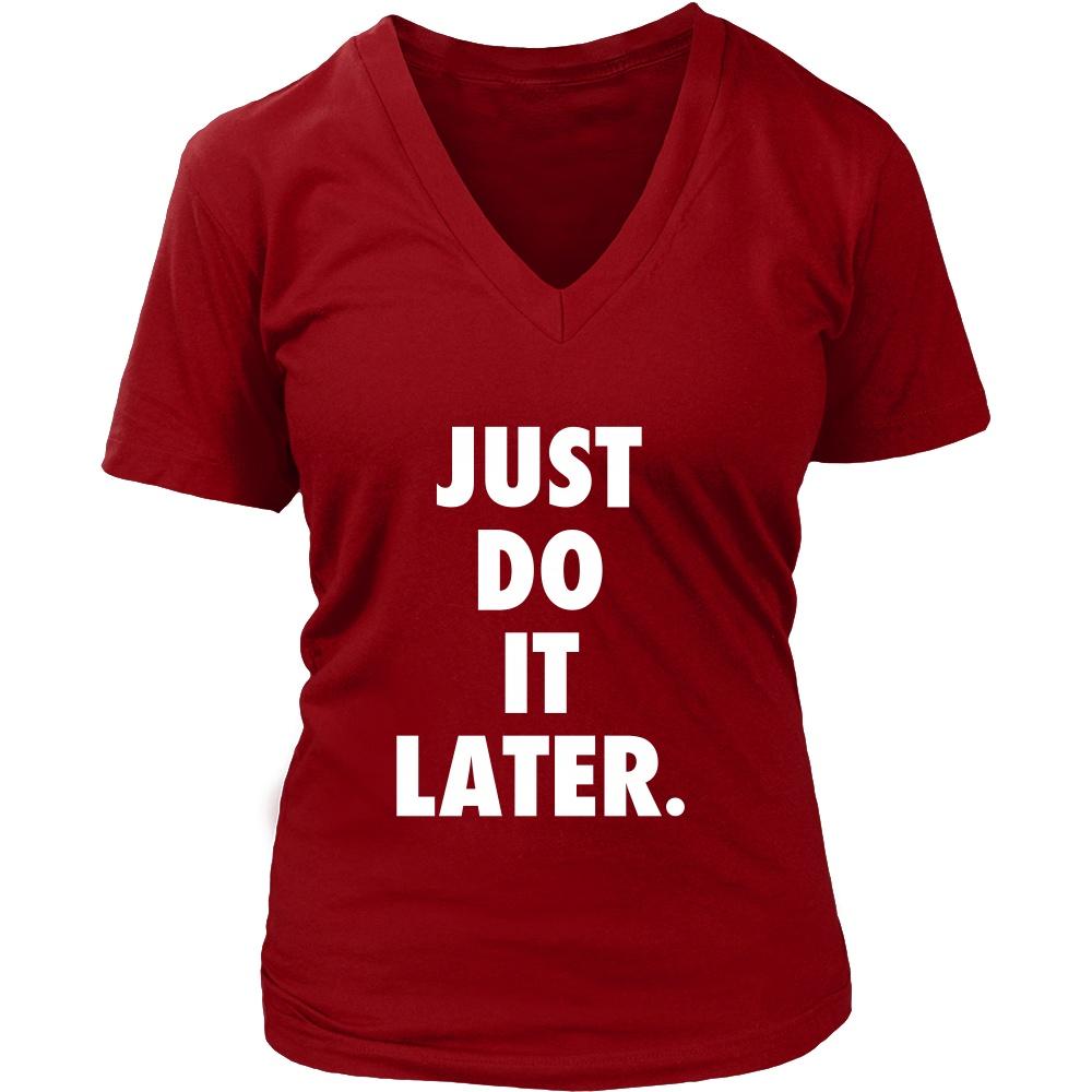 Funny T Shirt - Just Do It Later-T-shirt-Teelime | shirts-hoodies-mugs