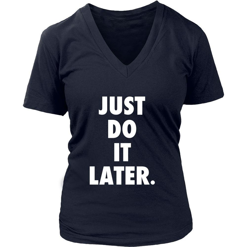 Funny T Shirt - Just Do It Later-T-shirt-Teelime | shirts-hoodies-mugs