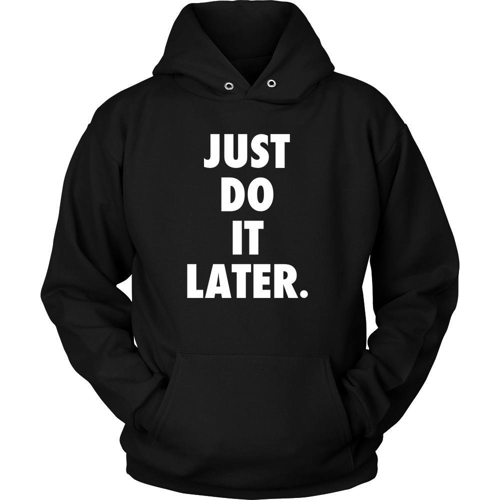 Funny T Shirt - Just Do It Later-T-shirt-Teelime | shirts-hoodies-mugs