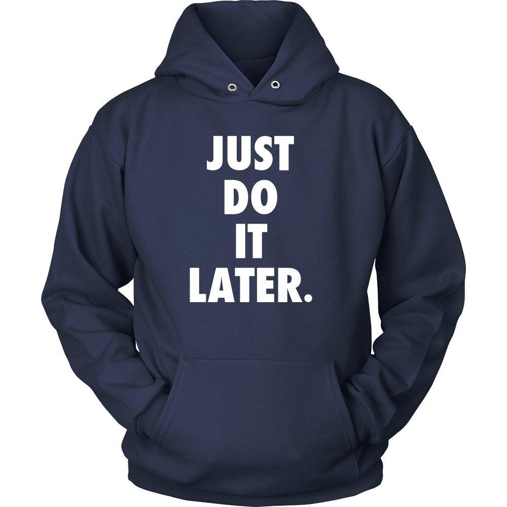 Funny T Shirt - Just Do It Later-T-shirt-Teelime | shirts-hoodies-mugs