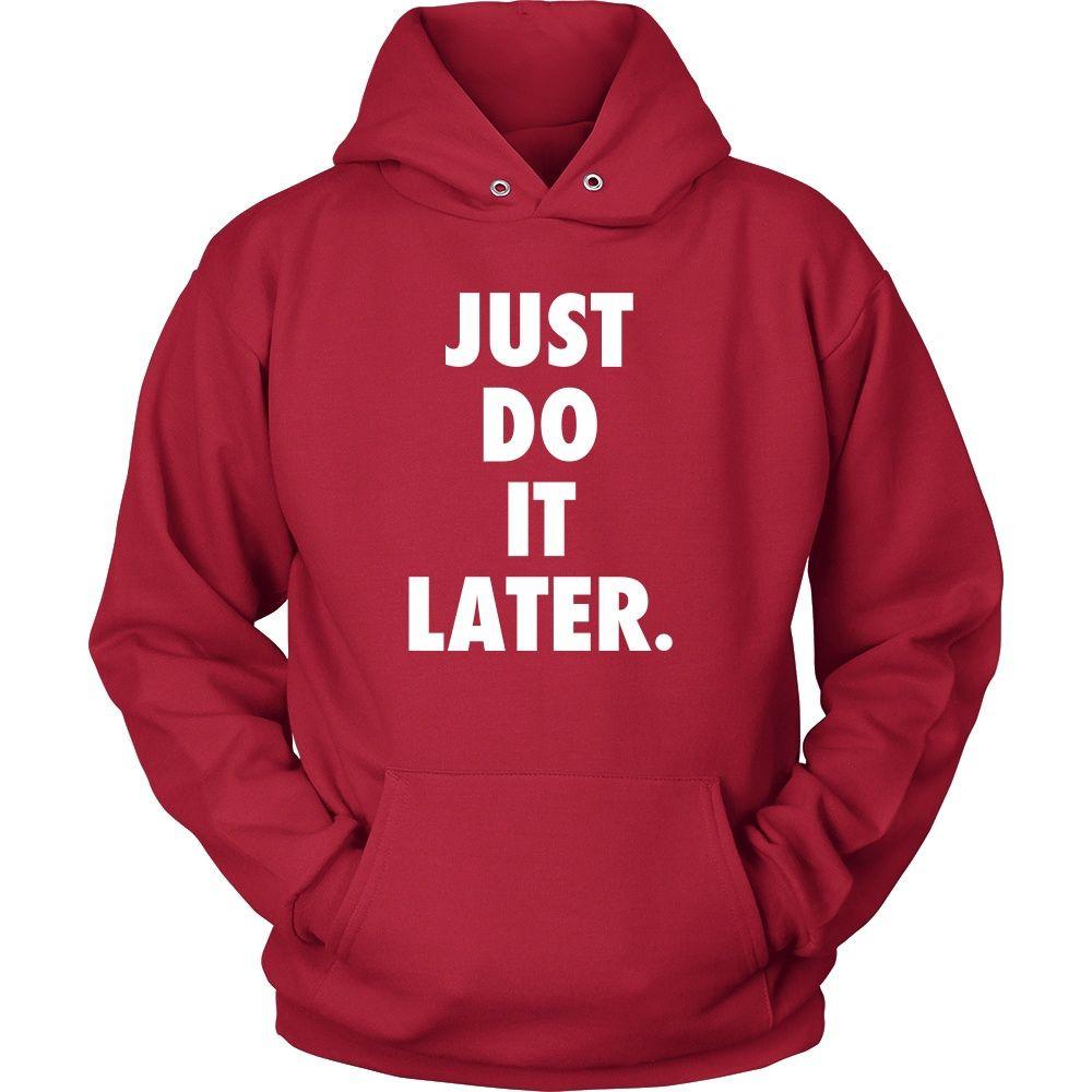 Funny T Shirt - Just Do It Later-T-shirt-Teelime | shirts-hoodies-mugs