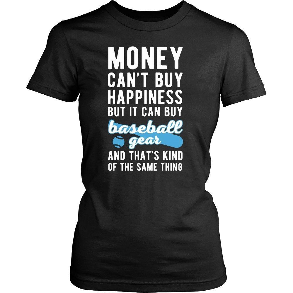 Funny T Shirt - Money can't buy happiness but it can buy baseball gear and that's kind of the same thing T Shirt-T-shirt-Teelime | shirts-hoodies-mugs