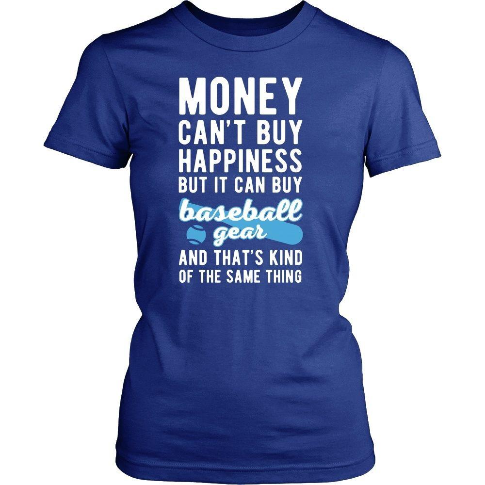 Funny T Shirt - Money can't buy happiness but it can buy baseball gear and that's kind of the same thing T Shirt-T-shirt-Teelime | shirts-hoodies-mugs
